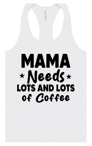 Mama Needs Lots of Coffee Women's Racerback Tank