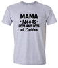 Mama Needs Lots of Coffee Adult Gildan Soft Shirt