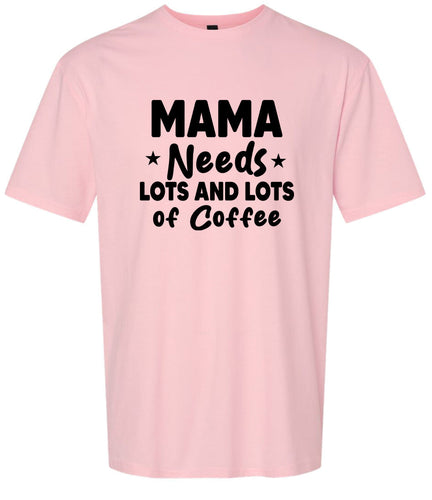 Mama Needs Lots of Coffee Adult Gildan Soft Shirt