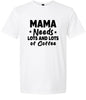 Mama Needs Lots of Coffee Adult Gildan Soft Shirt
