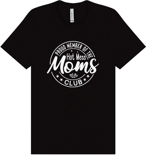 Hot Mess Moms Club Adult Bella Canvas Shirt