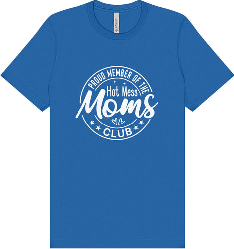 Hot Mess Moms Club Adult Bella Canvas Shirt