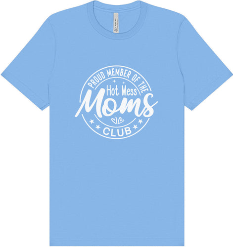 Hot Mess Moms Club Adult Bella Canvas Shirt