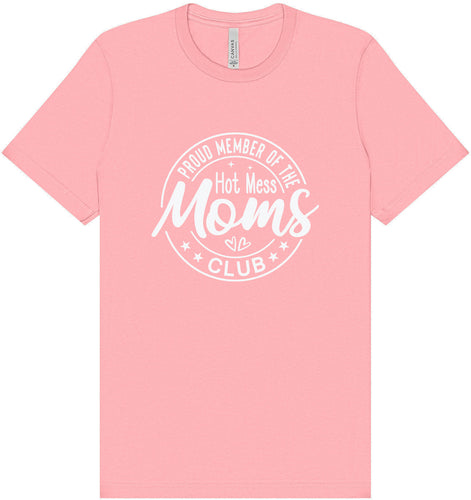 Hot Mess Moms Club Adult Bella Canvas Shirt