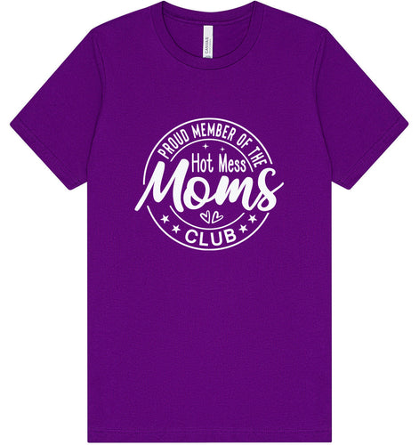 Hot Mess Moms Club Adult Bella Canvas Shirt