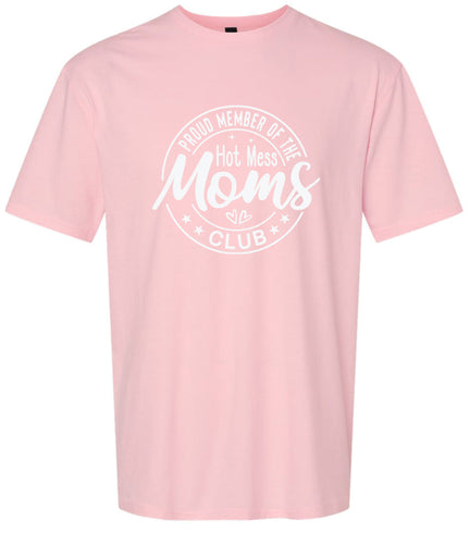 Hot Mess Moms Club Adult Gildan Soft Shirt