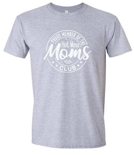 Hot Mess Moms Club Adult Gildan Soft Shirt