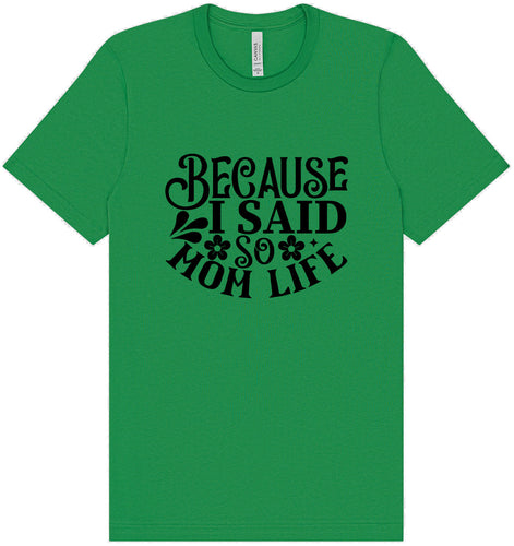 Because I Said So Adult Bella Canvas Shirt