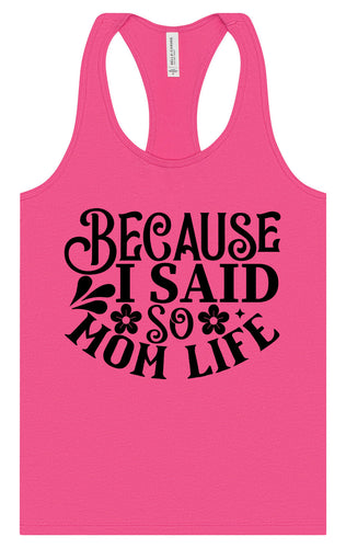 Because I Said So Women's Racerback Tank