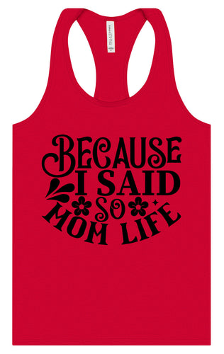 Because I Said So Women's Racerback Tank