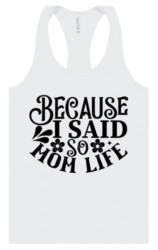 Because I Said So Women's Racerback Tank