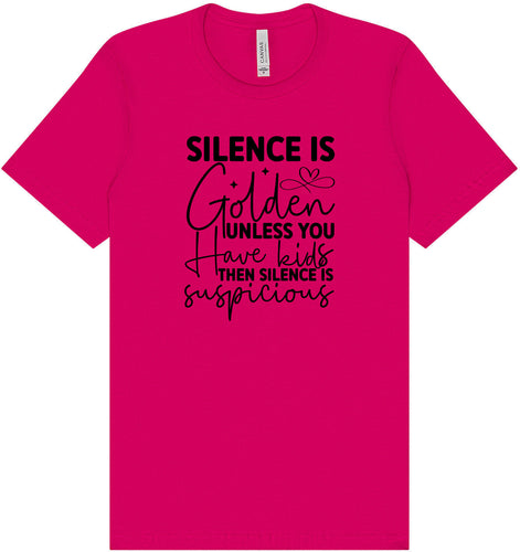 Silence is Suspicious Adult Bella Canvas Shirt