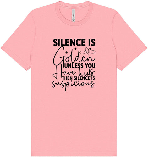 Silence is Suspicious Adult Bella Canvas Shirt