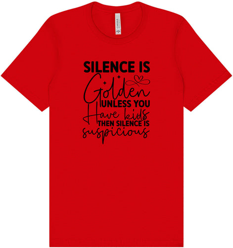 Silence is Suspicious Adult Bella Canvas Shirt