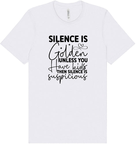 Silence is Suspicious Adult Bella Canvas Shirt