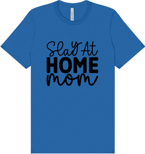 Slay at Home Mom Adult Bella Canvas Shirt