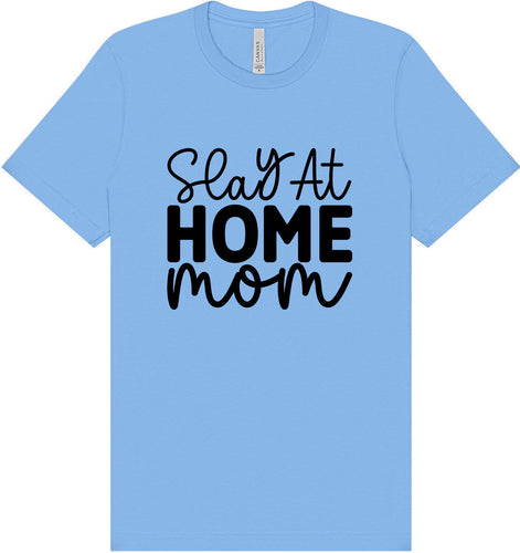 Slay at Home Mom Adult Bella Canvas Shirt