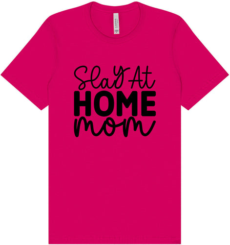 Slay at Home Mom Adult Bella Canvas Shirt