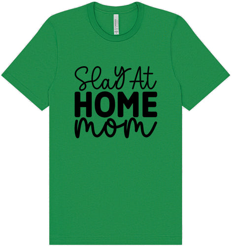 Slay at Home Mom Adult Bella Canvas Shirt