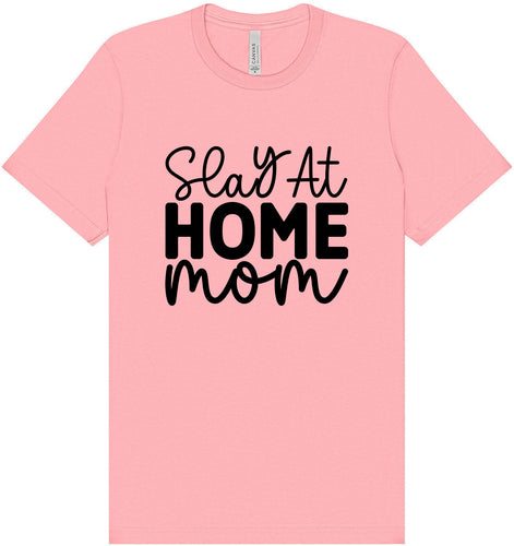 Slay at Home Mom Adult Bella Canvas Shirt