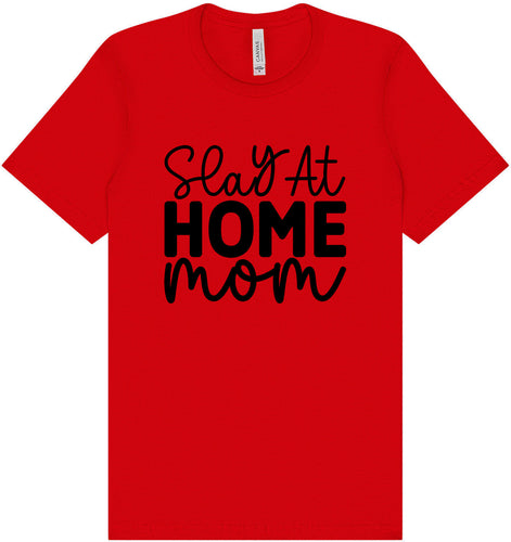 Slay at Home Mom Adult Bella Canvas Shirt