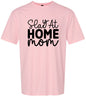 Slay at Home Mom Adult Gildan Soft Shirt