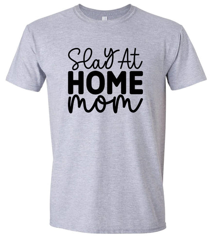 Slay at Home Mom Adult Gildan Soft Shirt