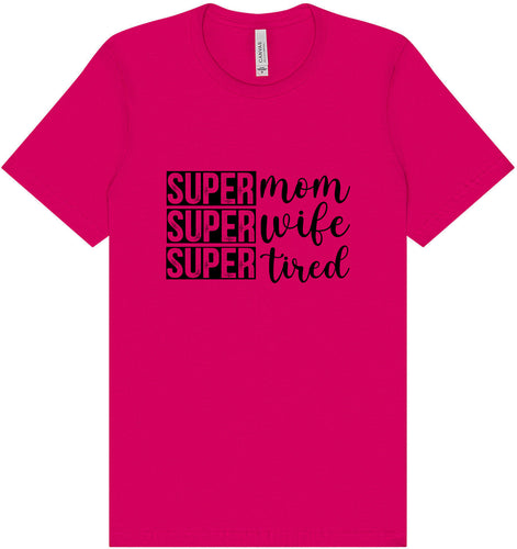 Super Mom, Super Wife, Super Tired Adult Bella Canvas Shirt