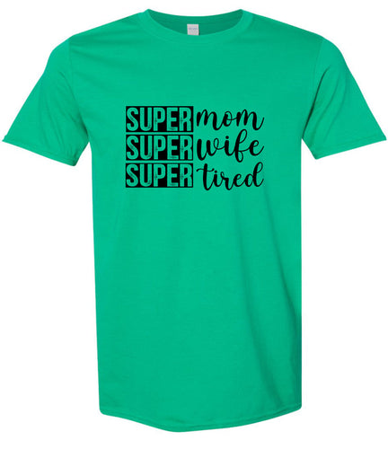 Super Mom, Super Wife, Super Tired Adult Gildan Soft Shirt