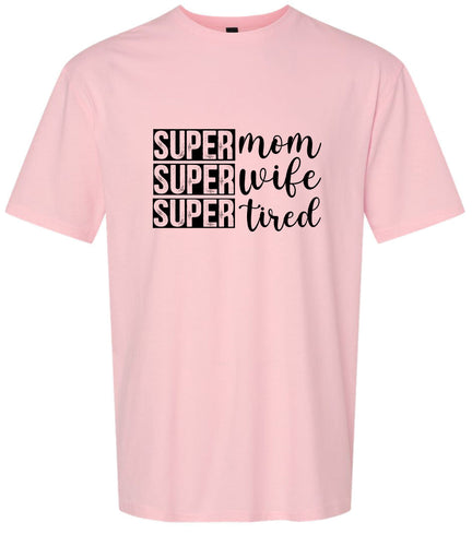 Super Mom, Super Wife, Super Tired Adult Gildan Soft Shirt
