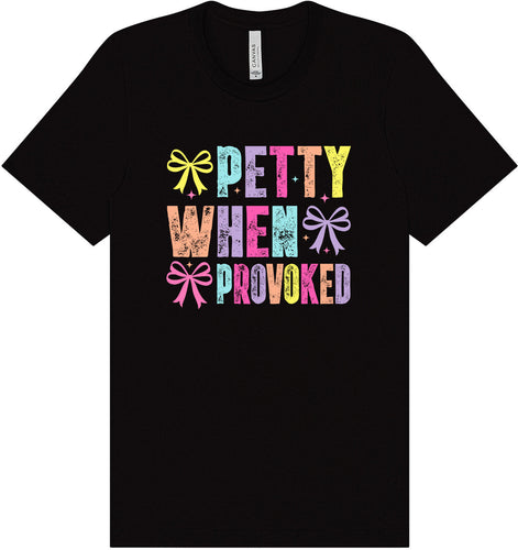 Petty When Provoked Adult Bella Canvas Shirt