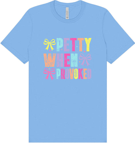 Petty When Provoked Adult Bella Canvas Shirt