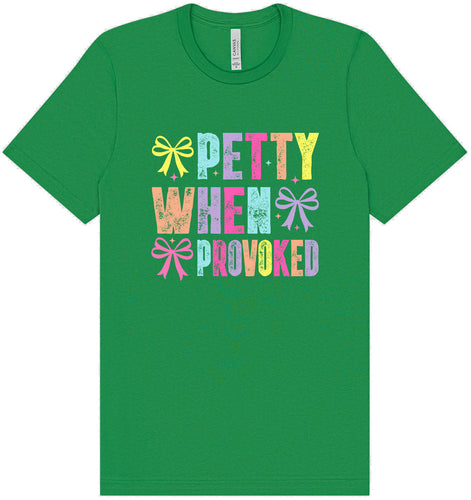Petty When Provoked Adult Bella Canvas Shirt