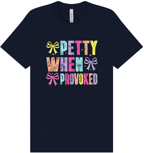 Petty When Provoked Adult Bella Canvas Shirt