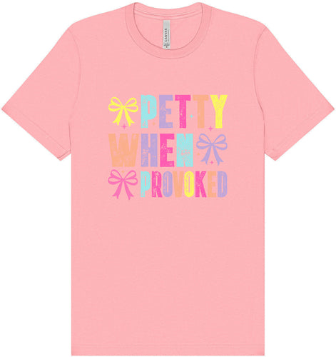 Petty When Provoked Adult Bella Canvas Shirt
