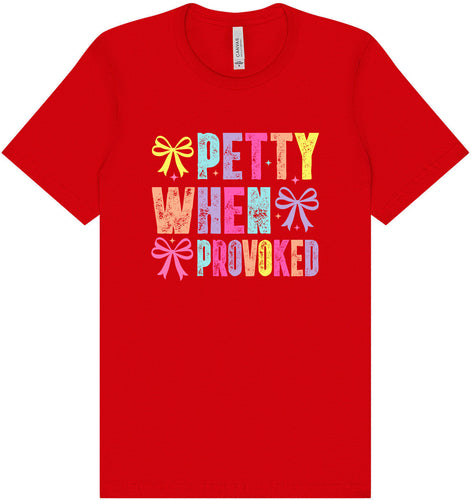 Petty When Provoked Adult Bella Canvas Shirt