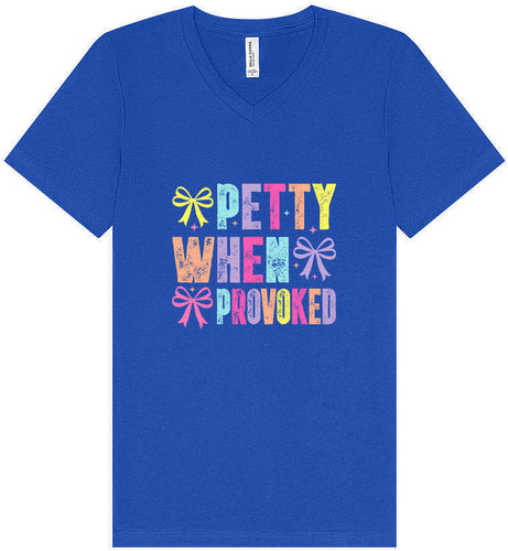 Petty When Provoked Unisex V-Neck Shirt