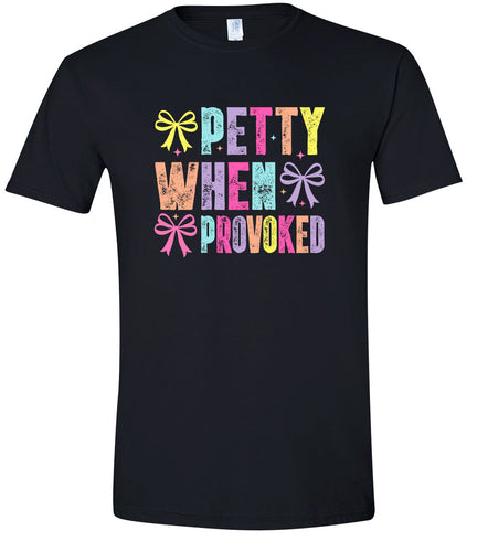 Petty When Provoked Adult Gildan Soft Shirt