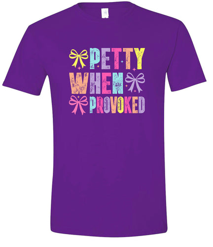 Petty When Provoked Adult Gildan Soft Shirt