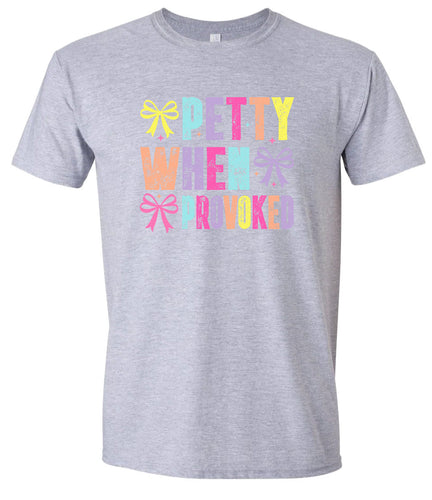 Petty When Provoked Adult Gildan Soft Shirt