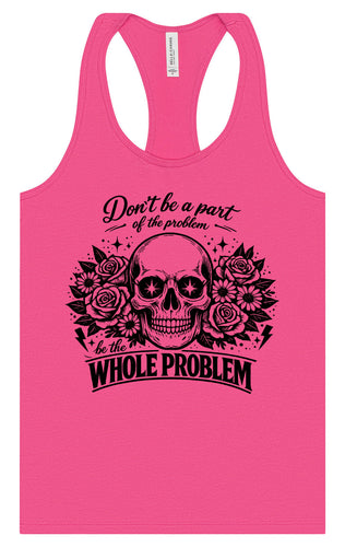 Be the Whole Problem Women's Racerback Tank