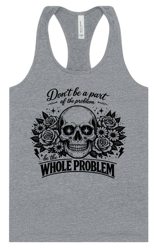 Be the Whole Problem Women's Racerback Tank
