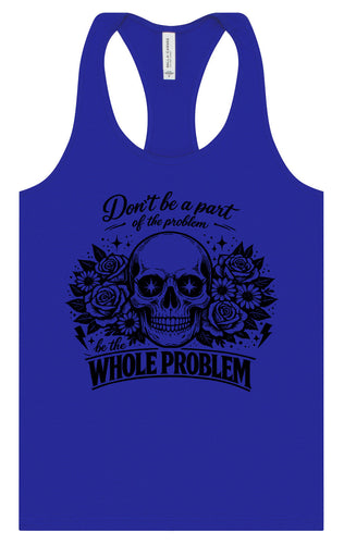 Be the Whole Problem Women's Racerback Tank
