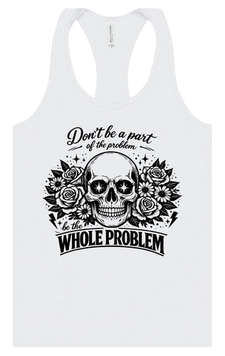 Be the Whole Problem Women's Racerback Tank