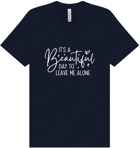 Beautiful Day to Leave Me Alone Adult Bella Canvas Shirt