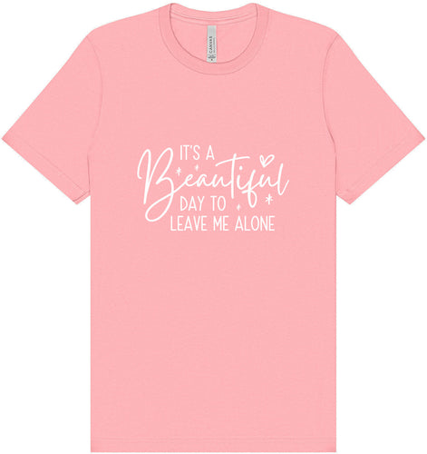 Beautiful Day to Leave Me Alone Adult Bella Canvas Shirt