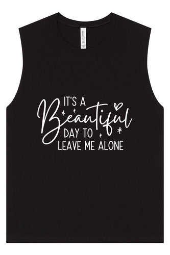 Beautiful Day to Leave Me Alone Muscle Tank