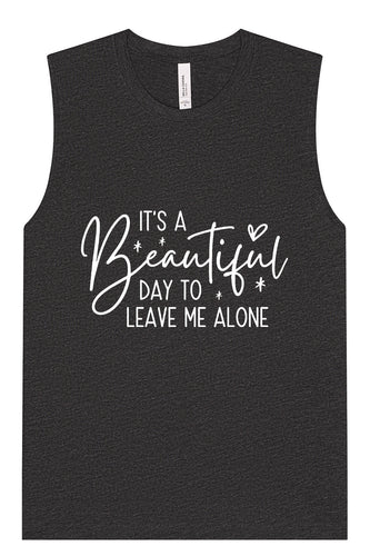 Beautiful Day to Leave Me Alone Muscle Tank
