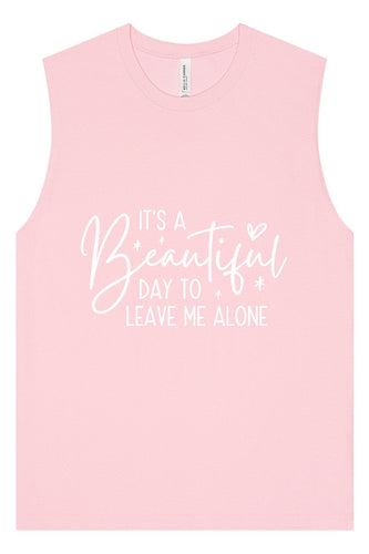 Beautiful Day to Leave Me Alone Muscle Tank