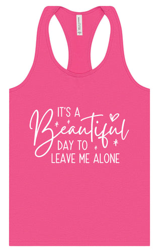 Beautiful Day to Leave Me Alone Women's Racerback Tank